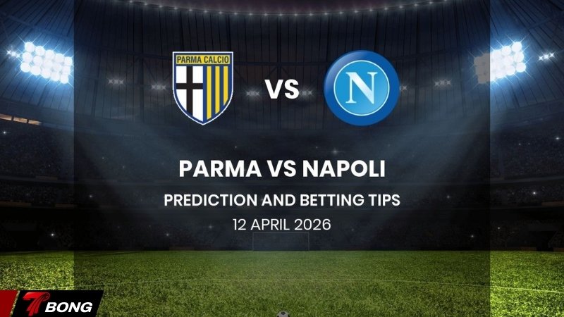 Nhận định Parma vs Napoli - Thành Napoli hành quân giữa cơn bĩ cực